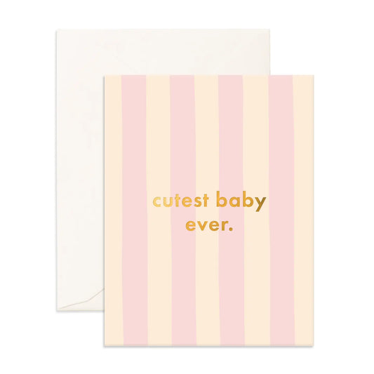 Card - Cutest Baby Ever - Petal Stripe