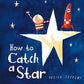 How To Catch A Star - Board Book