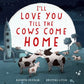 I'll Love You Till The Cows Come Home - Board Book