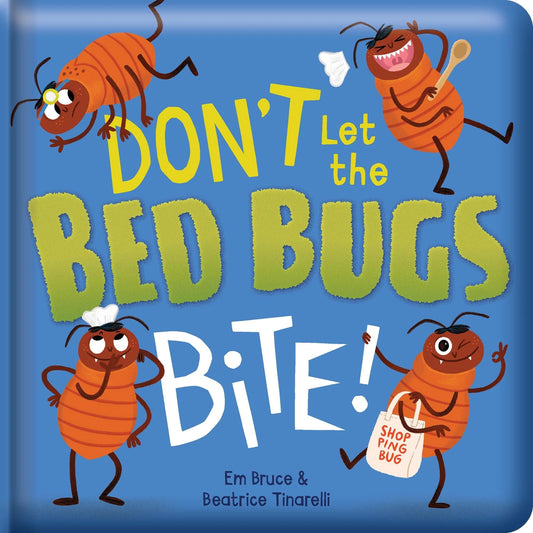Don'T Let the Bed Bugs Bite!