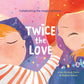 Twice The Love